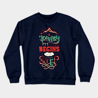 A journey of a thousand miles begins with a simple step Crewneck Sweatshirt